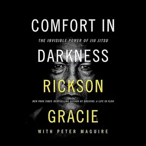 Comfort in Darkness: The Invisible Power of Jiu Jitsu [Audiobook]