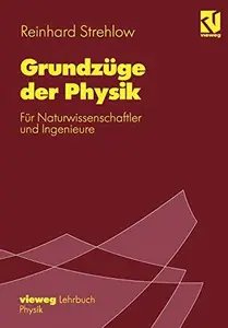 Grundzüge der Physik: Für Naturwissenschaftler und Ingenieure