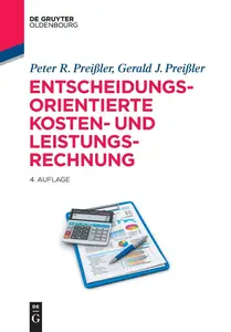 Entscheidungsorientierte Kosten-und Leistungsrechnung - Peter R. Preißler & Gerald Preißler