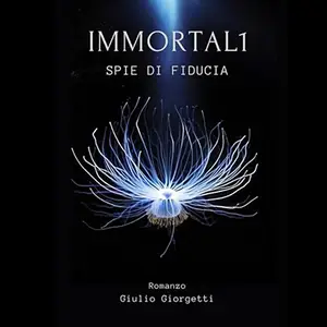 «Immortal1? Spie di Fiducia» by Giulio Giorgetti