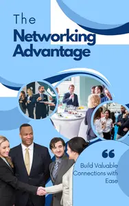 The Networking Advantage: Build Valuable Connections with Ease!