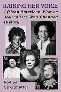 Raising Her Voice: African-American Women Journalists Who Changed History