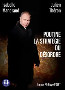Isabelle Mandraud, "Poutine, la stratégie du désordre"