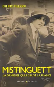 Bruno Fuligni, "Mistinguett : La danseuse qui a sauvé la France"