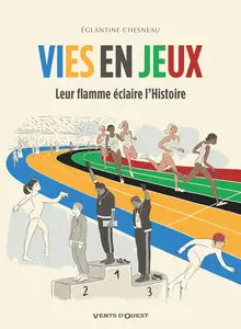 Vies En Jeux - Leur Flamme Éclaire L'Histoire