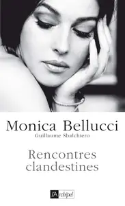 Monica Bellucci, "Rencontres clandestines"