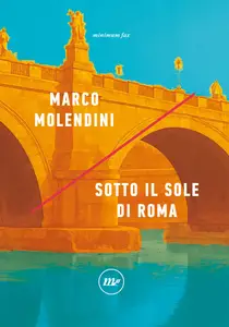 Marco Molendini - Sotto il sole di Roma