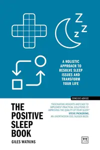 The Positive Sleep Book: A holistic approach to resolve sleep issues and transform your life