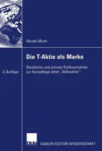 Die T-Aktie als Marke: Staatliche und private Einflussnahme zur Kurspflege einer „Volksaktie“