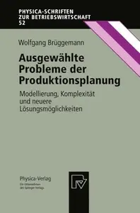 Ausgewählte Probleme der Produktionsplanung: Modellierung, Komplexität und neuere Lösungsmöglichkeiten