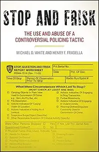 Stop and Frisk: The Use and Abuse of a Controversial Policing Tactic