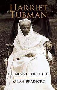 Harriet Tubman: The Moses of Her People