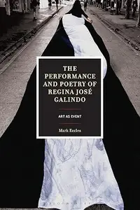 The Performance and Poetry of Regina José Galindo: Art as Event