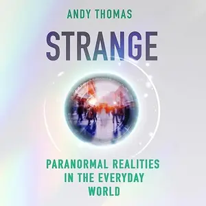 Strange: Paranormal Realities in the Everyday World [Audiobook]