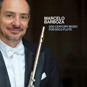 Marcelo Barboza - 20th Century Music for Solo Flute (2024) [Official Digital Download 24/96]