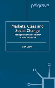Markets, Class and Social Change: Trading Networks and Poverty in Rural South Asia (Repost)
