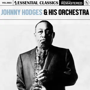 Johnny Hodges & His Orchestra - Essential Classics, Vol. 883- Johnny Hodges & His Orchestra (2025) [Official Digital Download]