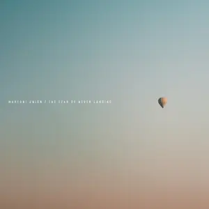 Marconi Union - The Fear of Never Landing (2025) [Official Digital Download]