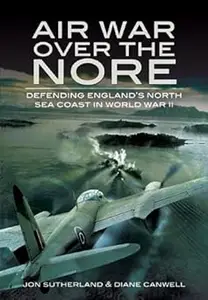 Air War Over the Nore: Defending England’s North Sea Coast in World War II