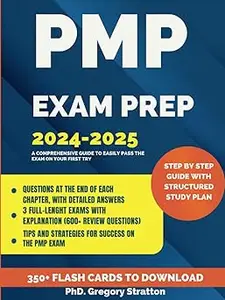 PMP Exam Prep : A Comprehensive Guide to Easily Pass the Exam on Your First Try: Includes Over 600+ Reviewed Questions,