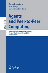 Agents and Peer-to-Peer Computing: 4th International Workshop, AP2PC 2005, Utrecht, The Netherlands, July 25, 2005. Revised Pap