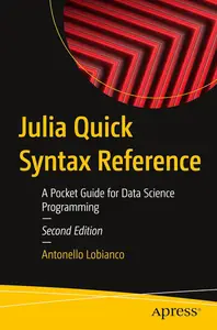 Julia Quick Syntax Reference: A Pocket Guide for Data Science Programming