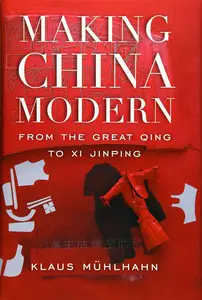 Making China Modern: From the Great Qing to Xi Jinping