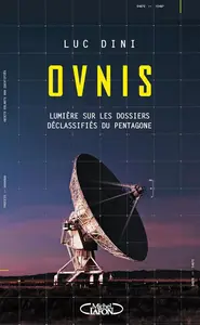 Luc Dini, "Ovnis : Lumière sur les dossiers déclassifiés du Pentagone"