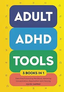 Adult ADHD Tools (3 Books in 1)