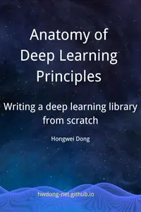 Anatomy of Deep Learning Principles: Writing a Deep Learning Library from Scratch