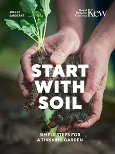 Start with Soil: Simple steps for a thriving garden