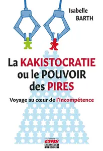 La kakistocratie ou le pouvoir des pires - Isabelle Barth