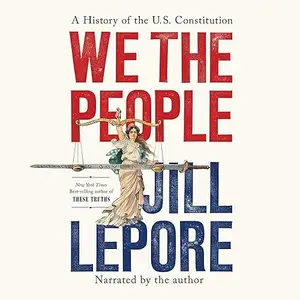 We the People: A History of the U.S. Constitution [Audiobook]