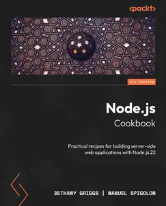 Node.js Cookbook: Practical recipes for building server-side web applications with Node.js 22, 5th Edition