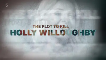 CH5 - The Plot to Kill Holly Willoughby (2025)