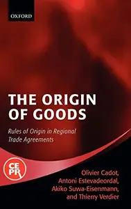 The Origin of Goods: Rules of Origin in Regional Trade Agreements