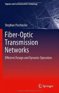Fiber-Optic Transmission Networks: Efficient Design and Dynamic Operation (Signals and Communication Technology)