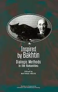 Inspired by Bakhtin: Dialogic Methods in the Humanities