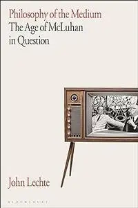 Philosophy of the Medium: The Age of McLuhan in Question