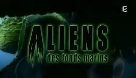 (Fr5) Aliens des fonds marins (2011)