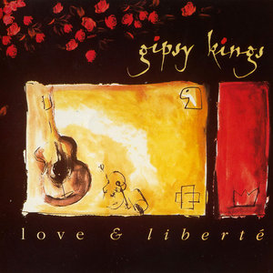 Gipsy Kings - Love & Liberte (1993)