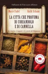 Rafik Schami, Marie Fadel - La città che profuma di coriandolo e di cannella
