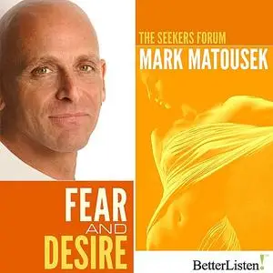 «Fear and Desire» by Mark Matousek