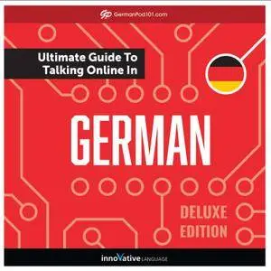 Learn German: The Ultimate Guide to Talking Online in German, Deluxe Edition [Audiobook]