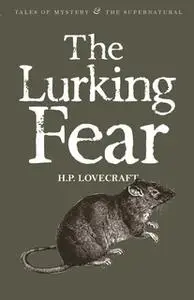 «The Lurking Fear: Collected Short Stories Volume Four» by Howard Phillips Lovecraft