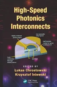 High-Speed Photonics Interconnects (Devices, Circuits, and Systems) (Repost)