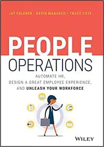 People Operations: Automate HR, Design a Great Employee Experience, and Unleash Your Workforce