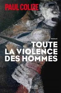 Paul Colize, "Toute la violence des hommes"