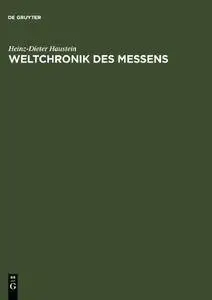 Weltchronik des Messens: Universalgeschichte von Maß und Zahl, Geld und Gewicht