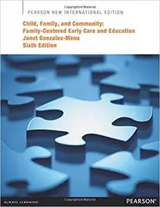 Child, Family, and Community: Family-Centered Early Care and Education: Pearson New International Edition